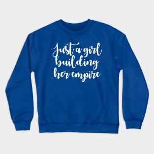 Just A Girl Building Her Empire Crewneck Sweatshirt